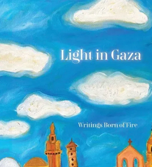 Light in Gaza: Writings Born of Fire Online Sale