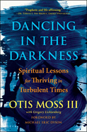 Dancing in the Darkness: Spiritual Lessons for Thriving in Turbulent Times For Cheap