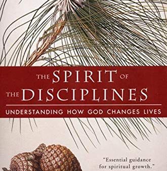 The Spirit of the Disciplines: Understanding How God Changes Lives For Sale