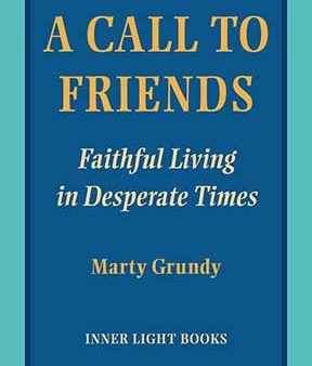 A Call to Friends: Faithful Living in Desperate Times Discount