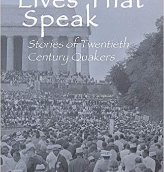 Lives That Speak: Stories of Twentieth-Century Quakers Hot on Sale