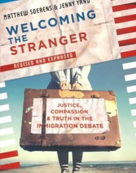 Welcoming the Stranger: Justice, Compassion, and Truth in the Immigration Debate Cheap