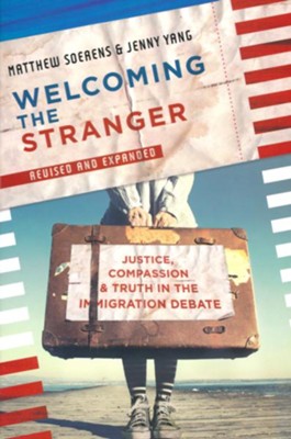 Welcoming the Stranger: Justice, Compassion, and Truth in the Immigration Debate Cheap