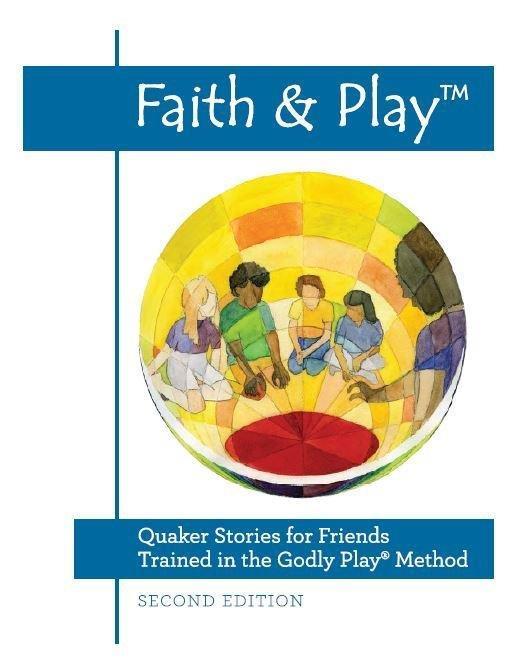 Faith & Play: Quaker Stories for Friends Trained in the Godly Play® Method: Second Edition For Discount