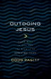 Outdoing Jesus: Seven Ways to Live Out the Promise of Greater Than Sale