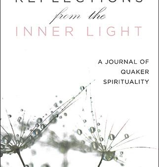 Reflections from the Inner Light: A Journal of Quaker Spirituality Online Hot Sale