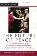 The Future of Peace: On the Front Lines with the World s Great Peacemakers For Discount