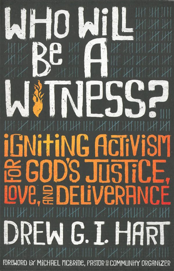 Who Will Be a Witness?: Igniting Activism for God s Justice, Love, and Deliverance Hot on Sale