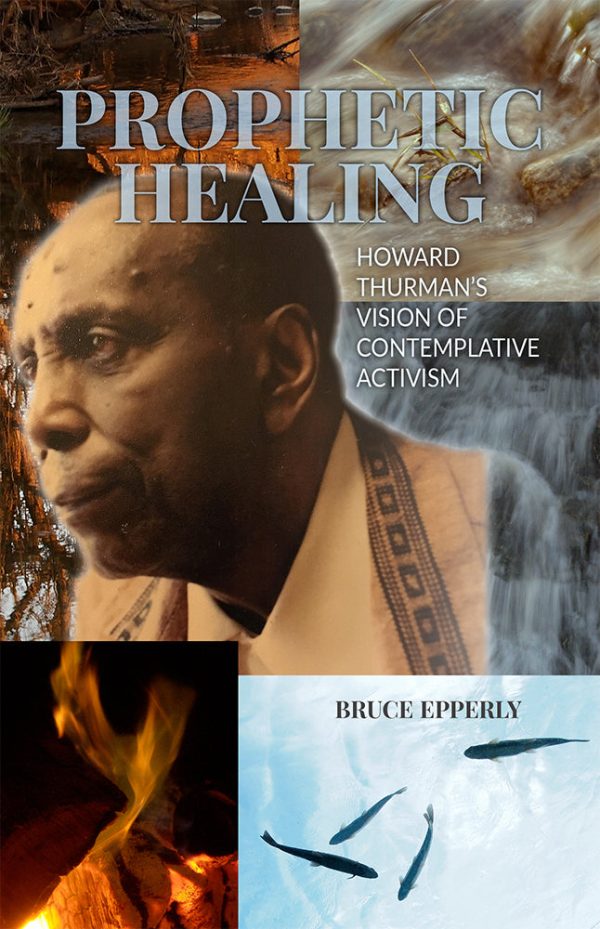 Prophetic Healing: Howard Thurman’s Vision of Contemplative Activism Online Hot Sale