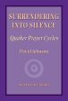 Surrendering into Silence: Quaker Prayer Cycles Online Sale