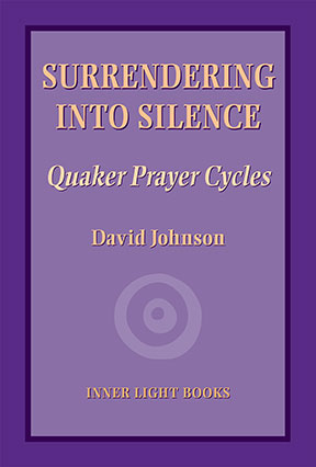 Surrendering into Silence: Quaker Prayer Cycles Online Sale