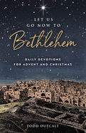 Let Us Go Now to Bethlehem: Daily Devotions for Advent and Christmas Discount