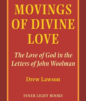 Movings of Divine Love: The Love of God in the Letters of John Woolman Cheap