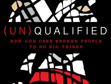 (Un)Qualified: How God Uses Broken People to Do Big Things Online Sale